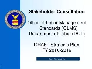 Stakeholder Consultation Office of Labor-Management Standards (OLMS) Department of Labor (DOL) DRAFT Strategic Plan FY