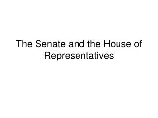 PPT - Differences Between The House Of Representatives And The Senate ...