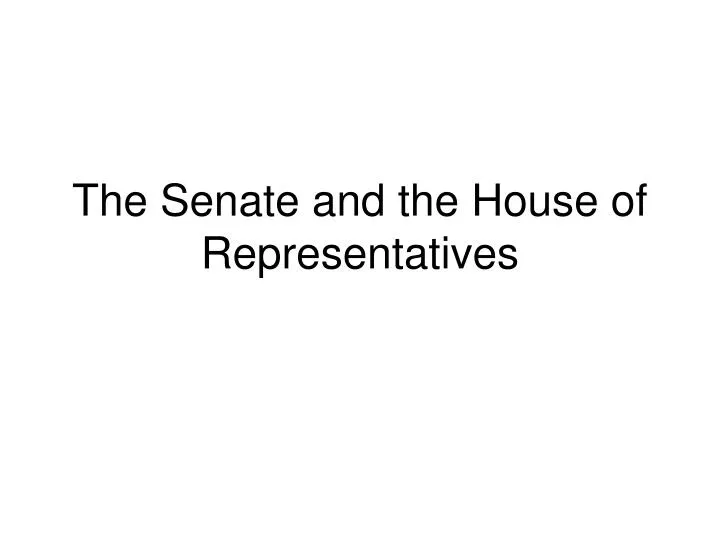 the senate and the house of representatives