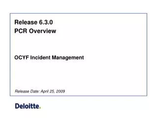 Release 6.3.0 PCR Overview OCYF Incident Management