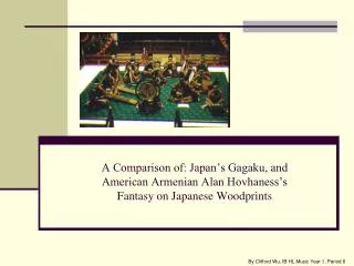 A Comparison of: Japan’s Gagaku, and American Armenian Alan Hovhaness’s Fantasy on Japanese Woodprints