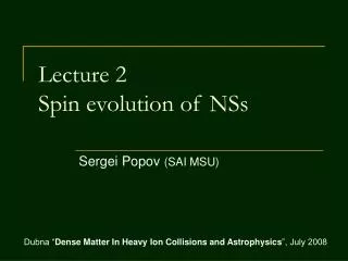 Lecture 2 Spin evolution of NSs