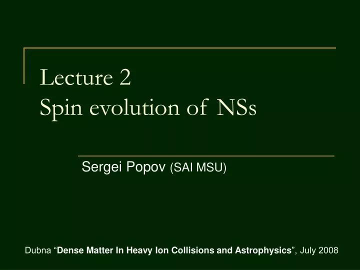 lecture 2 spin evolution of nss