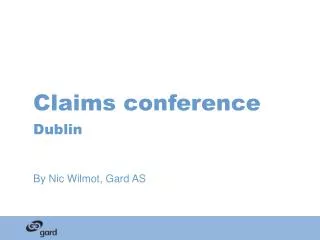 Claims conference Dublin By Nic Wilmot, Gard AS