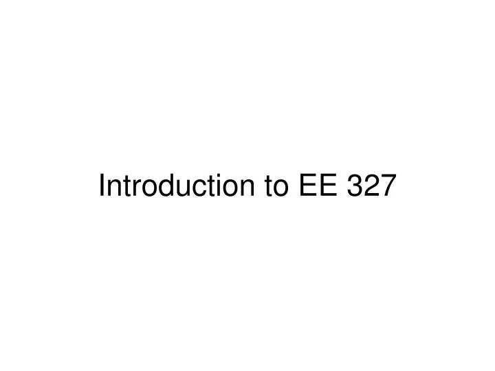 introduction to ee 327