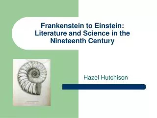 Frankenstein to Einstein: Literature and Science in the Nineteenth Century