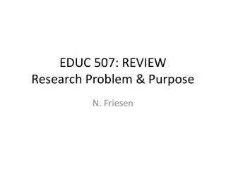 EDUC 507: REVIEW Research Problem &amp; Purpose