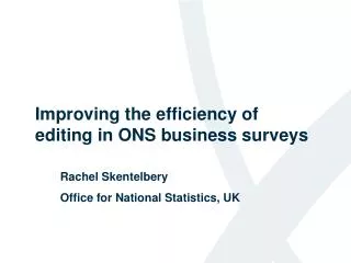 Improving the efficiency of editing in ONS business surveys