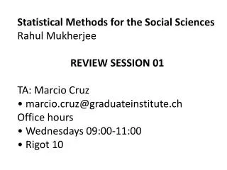 Statistical Methods for the Social Sciences Rahul Mukherjee REVIEW SESSION 01 TA: Marcio Cruz