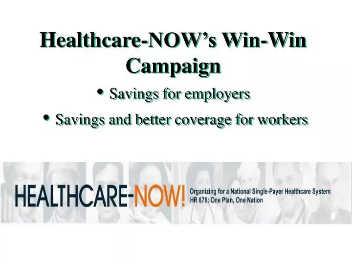 healthcare now s win win campaign savings for employers savings and better coverage for workers