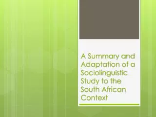 A Summary and Adaptation of a Sociolinguistic Study to the South African Context