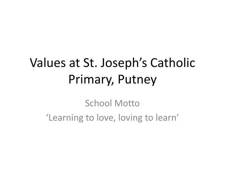 values at st joseph s catholic primary putney