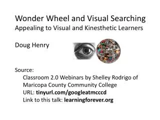 Wonder Wheel and Visual Searching Appealing to Visual and Kinesthetic Learners Doug Henry Source: