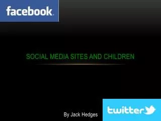 SOCIAL MEDIA SITES AND CHILDREN