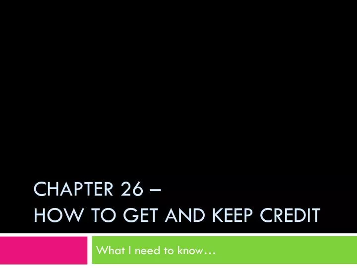 chapter 26 how to get and keep credit