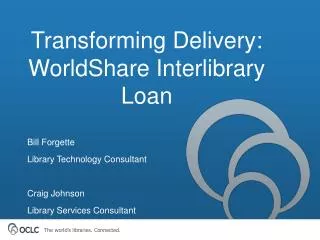 Transforming Delivery: WorldShare Interlibrary Loan