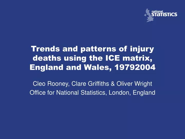 trends and patterns of injury deaths using the ice matrix england and wales 1979 2004