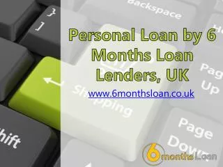 Personal Loan by 6 Months Loan Lenders, UK