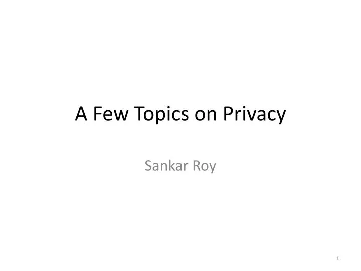 a f ew topics on privacy