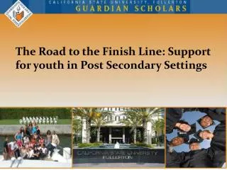 The Road to the Finish Line: Support for youth in Post Secondary Settings