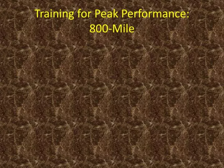 training for peak performance 800 mile