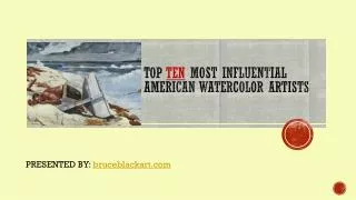 Top Ten most influential American watercolor artists