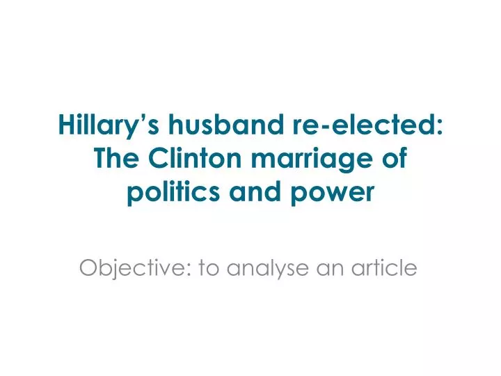hillary s husband re elected the clinton marriage of politics and power
