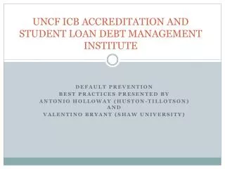 UNCF ICB ACCREDITATION AND STUDENT LOAN DEBT MANAGEMENT INSTITUTE