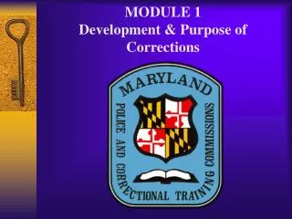 MODULE 1 Development &amp; Purpose of Corrections