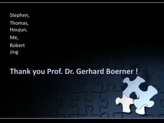 Thank you Prof. Dr. Gerhard Boerner !