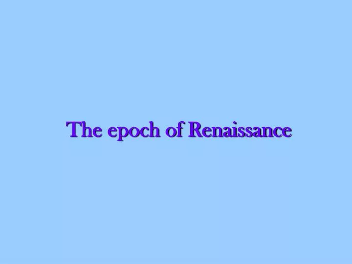 the epoch of renaissance