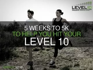5 WEEKS TO 5K TO HELP YOU HIT YOUR LEVEL 10