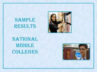 Sample Results National Middle Colleges
