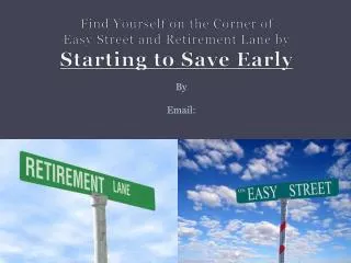 Find Yourself on the Corner of Easy Street and Retirement Lane by Starting to Save Early