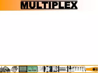 MULTIPLEX