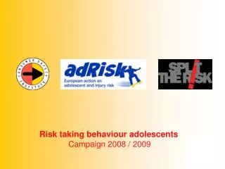 Risk taking behaviour adolescents Campaign 2008 / 2009