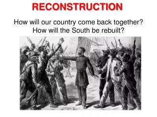 How will our country come back together? How will the South be rebuilt?