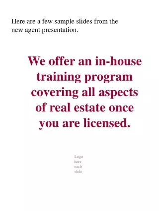 We offer an in-house training program covering all aspects of real estate once you are licensed.