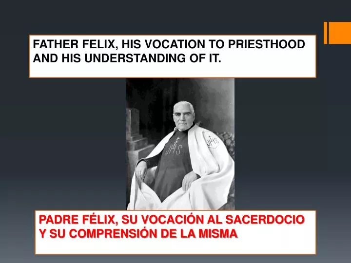 padre f lix su vocaci n al sacerdocio y su comprensi n de la misma
