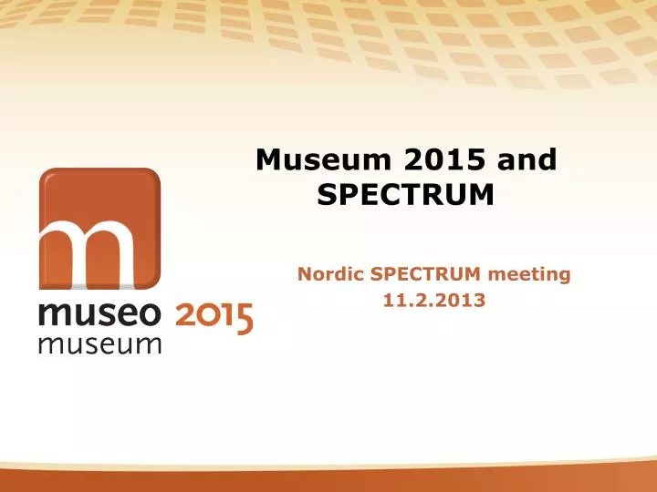 museum 2015 and spectrum