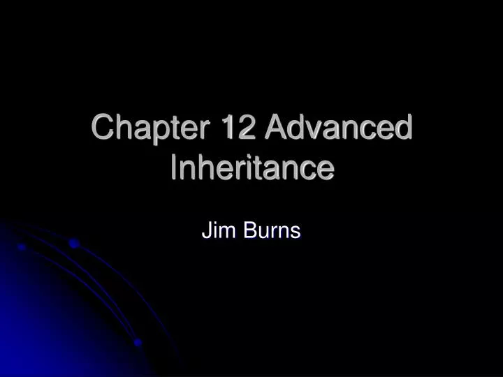 chapter 12 advanced inheritance
