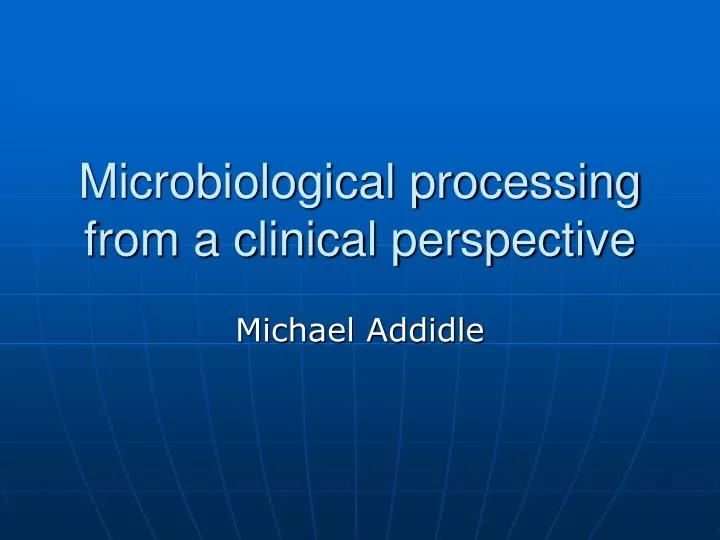 microbiological processing from a clinical perspective