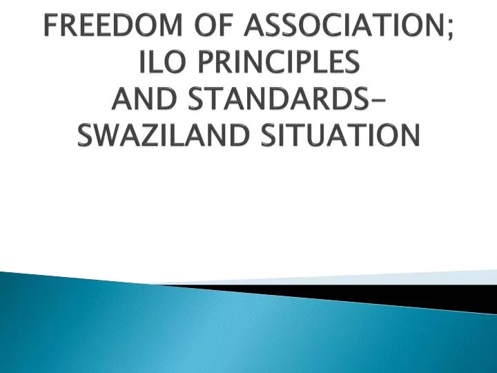 freedom of association ilo principles and standards swaziland situation
