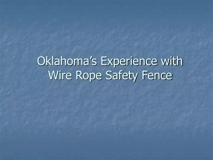 oklahoma s experience with wire rope safety fence