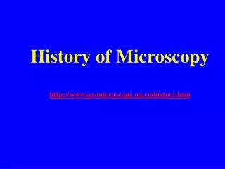 History of Microscopy http://www.az-microscope.on.ca/history.htm