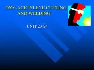 OXY-ACETYLENE CUTTING AND WELDING