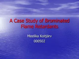 A Case Study of Brominated Flame Retardants
