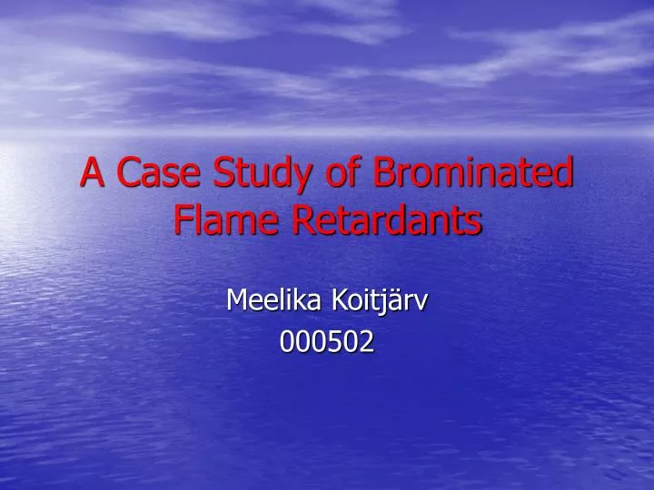 a case study of brominated flame retardants