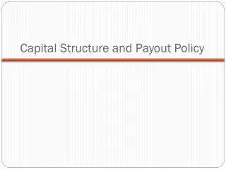 Capital Structure and Payout Policy