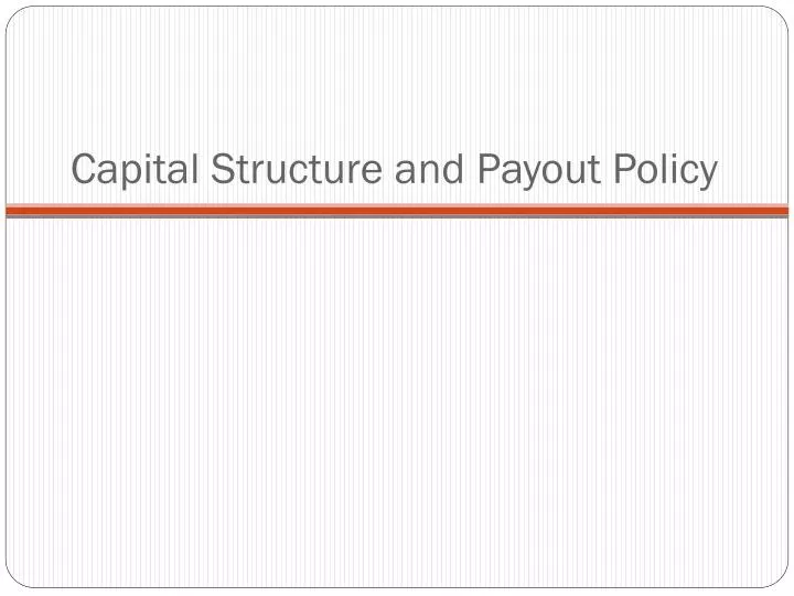 capital structure and payout policy